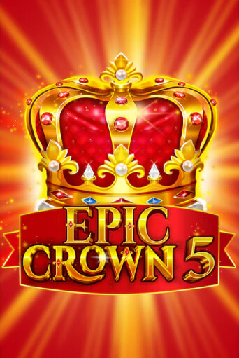 Играть в слот Epic Crown 5 бесплатно онлайн | Azino Mobile