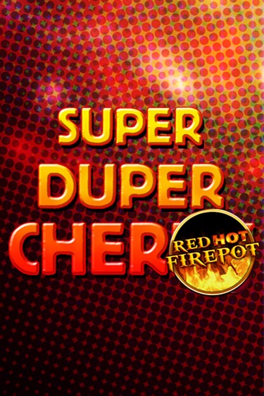 Играть в слот Super Duper Cherry Red Hot Firepot бесплатно онлайн | Azino Mobile