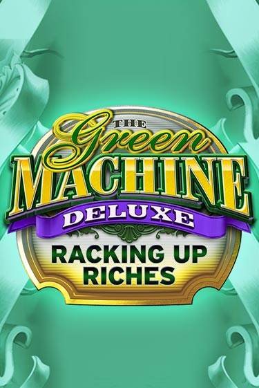 Играть в слот The Green Machine Deluxe Racking Up Riches бесплатно онлайн | Azino Mobile